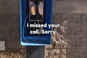 Read more about the article I missed your call.