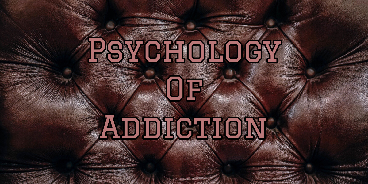 You are currently viewing Psychology of Addiction: The Other Side Of Medical Addiction Treatment